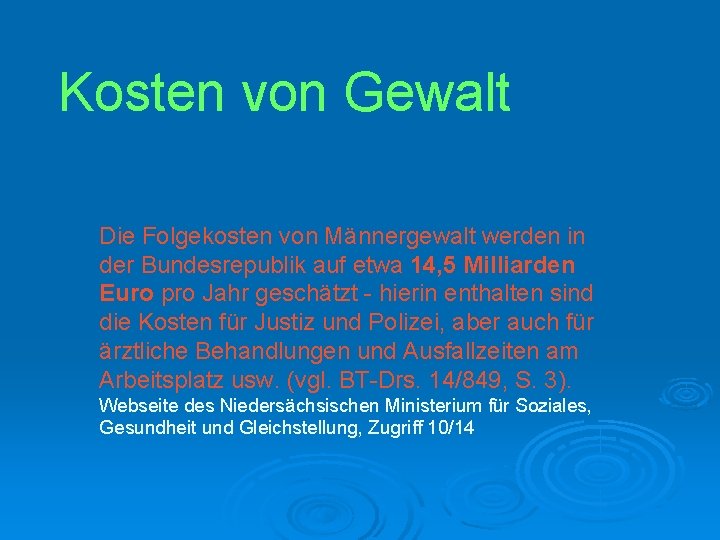 Kosten von Gewalt Die Folgekosten von Männergewalt werden in der Bundesrepublik auf etwa 14,