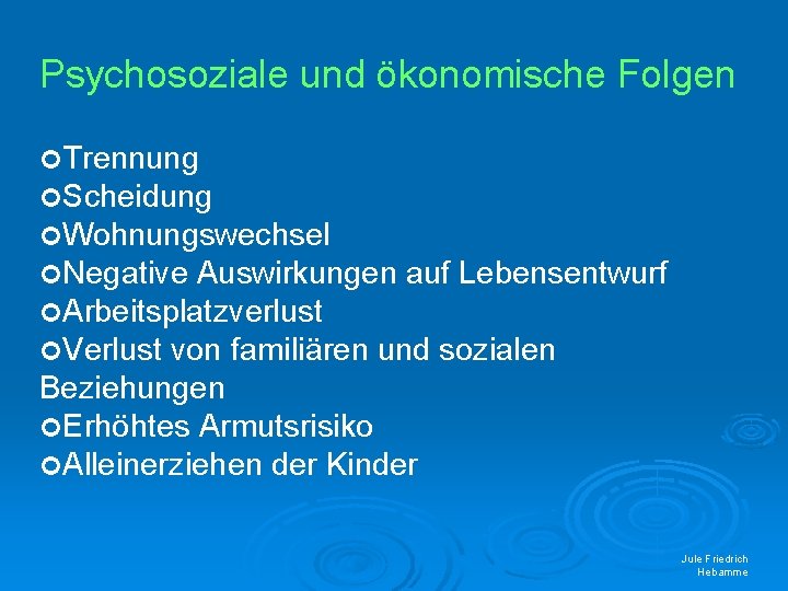 Psychosoziale und ökonomische Folgen Trennung Scheidung Wohnungswechsel Negative Auswirkungen auf Lebensentwurf Arbeitsplatzverlust Verlust von