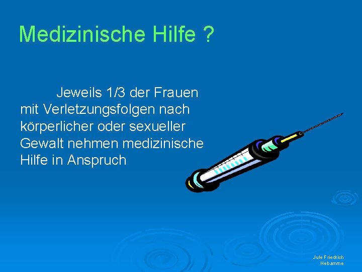 Medizinische Hilfe ? Jeweils 1/3 der Frauen mit Verletzungsfolgen nach körperlicher oder sexueller Gewalt