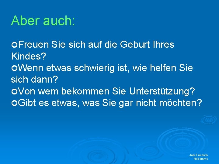 Aber auch: Freuen Sie sich auf die Geburt Ihres Kindes? Wenn etwas schwierig ist,