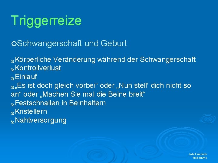 Triggerreize Schwangerschaft und Geburt Körperliche Veränderung während der Schwangerschaft Kontrollverlust Einlauf „Es ist doch