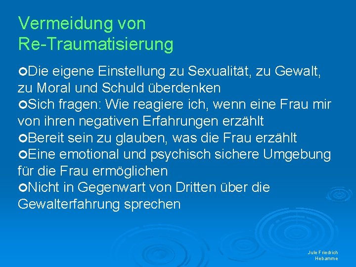 Vermeidung von Re-Traumatisierung Die eigene Einstellung zu Sexualität, zu Gewalt, zu Moral und Schuld