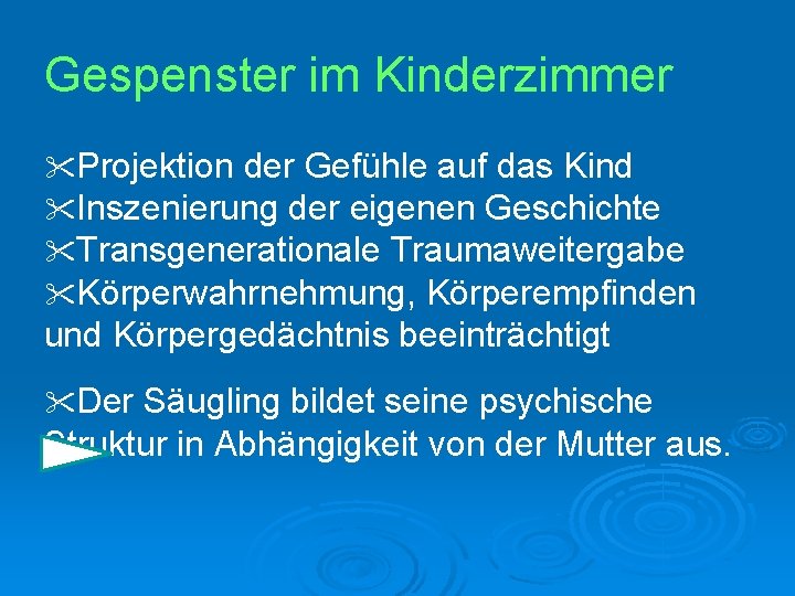 Gespenster im Kinderzimmer Projektion der Gefühle auf das Kind Inszenierung der eigenen Geschichte Transgenerationale