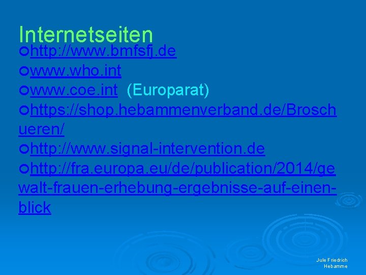 Internetseiten http: //www. bmfsfj. de www. who. int www. coe. int (Europarat) https: //shop.