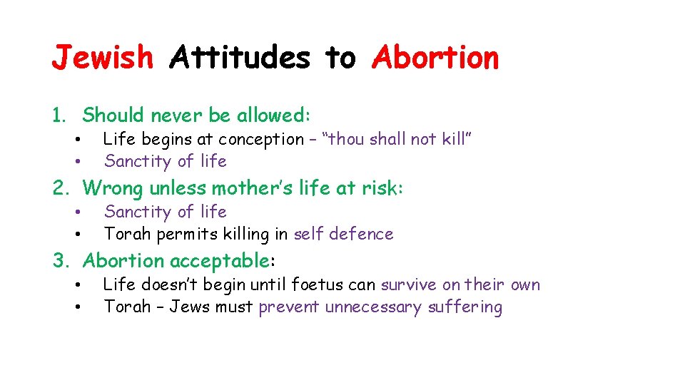 Jewish Attitudes to Abortion 1. Should never be allowed: • • Life begins at