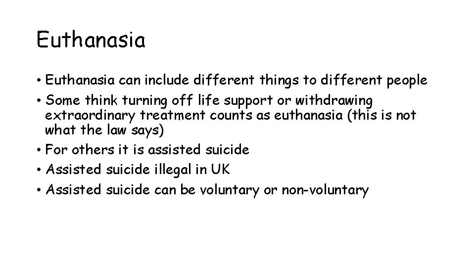 Euthanasia • Euthanasia can include different things to different people • Some think turning