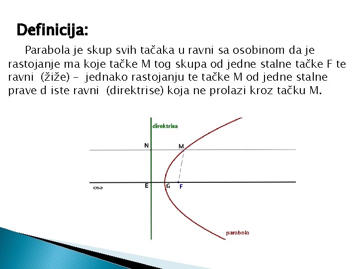 Definicija: Parabola je skup svih tačaka u ravni sa osobinom da je rastojanje ma