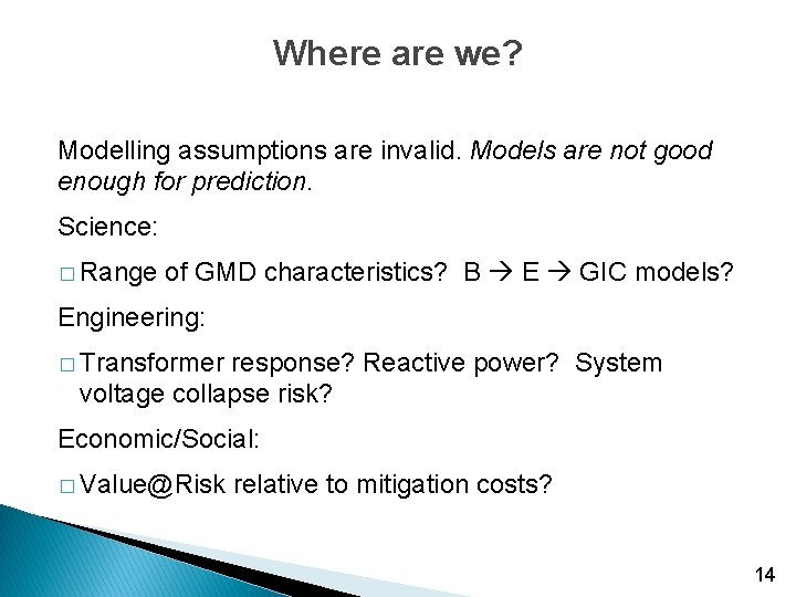 Where are we? Modelling assumptions are invalid. Models are not good enough for prediction.