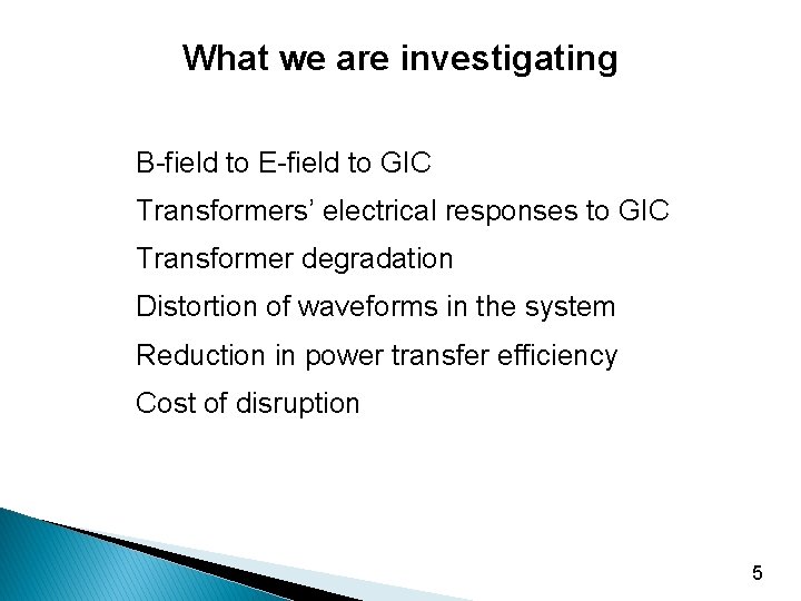 What we are investigating B-field to E-field to GIC Transformers’ electrical responses to GIC