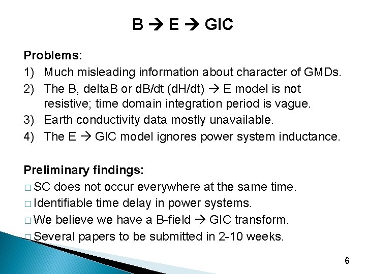 B E GIC Problems: 1) Much misleading information about character of GMDs. 2) The