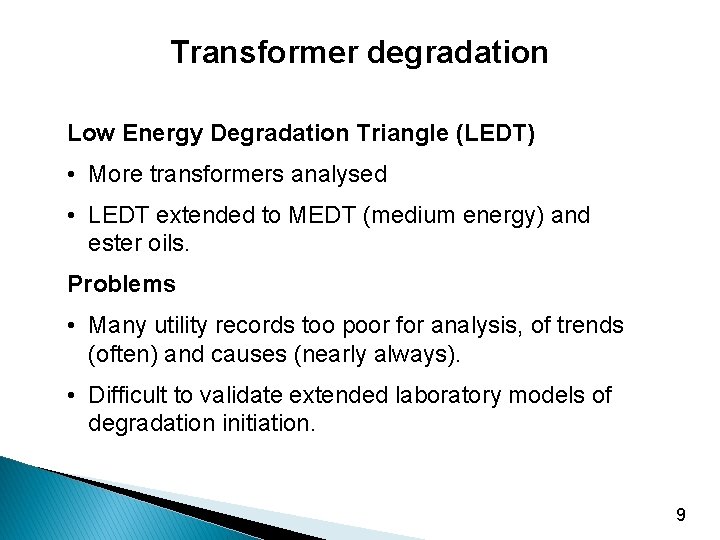 Transformer degradation Low Energy Degradation Triangle (LEDT) • More transformers analysed • LEDT extended