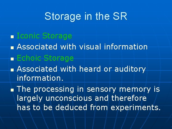 Storage in the SR n n n Iconic Storage Associated with visual information Echoic