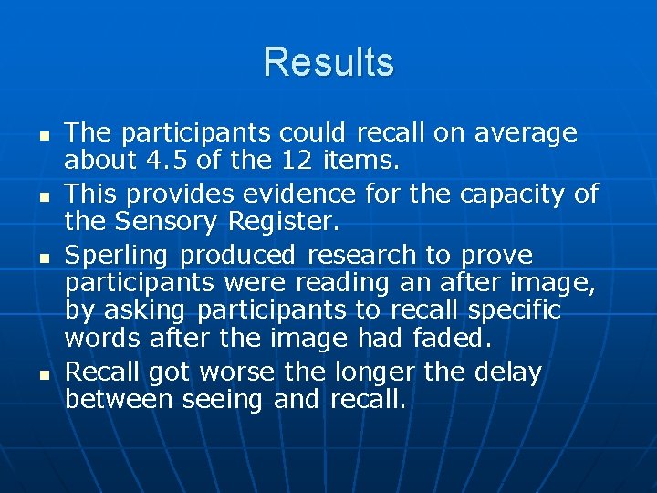 Results n n The participants could recall on average about 4. 5 of the