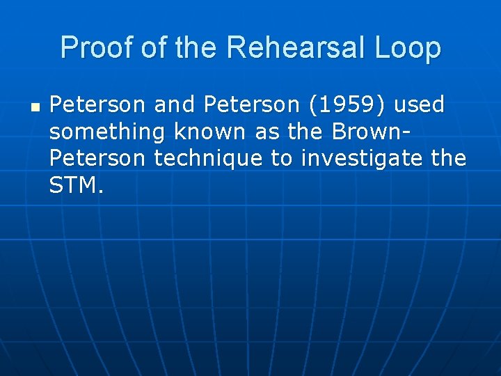 Proof of the Rehearsal Loop n Peterson and Peterson (1959) used something known as