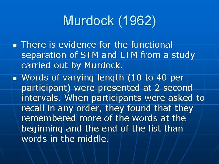 Murdock (1962) n n There is evidence for the functional separation of STM and