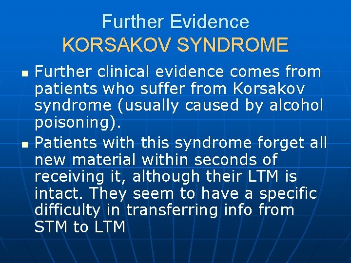 Further Evidence KORSAKOV SYNDROME n n Further clinical evidence comes from patients who suffer
