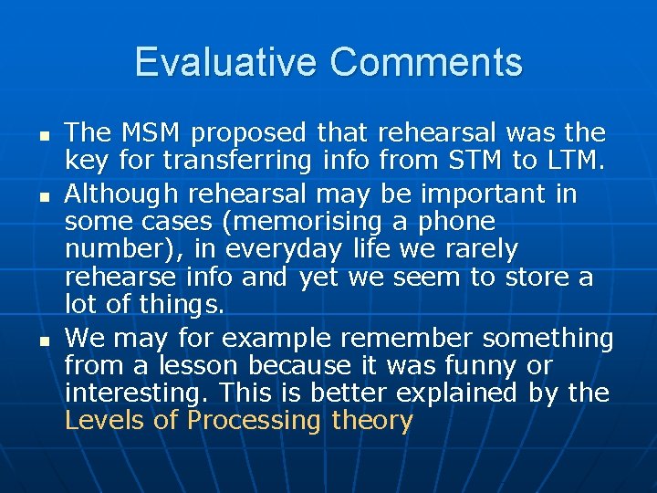 Evaluative Comments n n n The MSM proposed that rehearsal was the key for