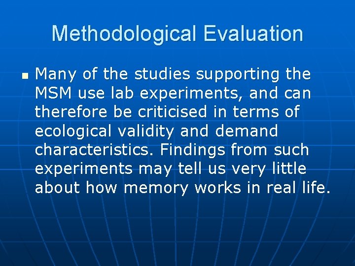 Methodological Evaluation n Many of the studies supporting the MSM use lab experiments, and