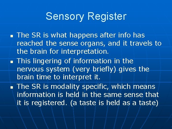 Sensory Register n n n The SR is what happens after info has reached