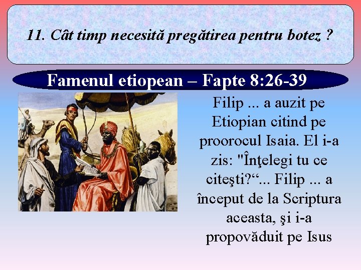 11. Cât timp necesită pregătirea pentru botez ? Famenul etiopean – Fapte 8: 26