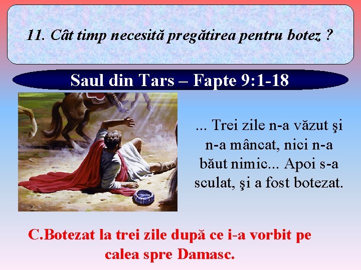 11. Cât timp necesită pregătirea pentru botez ? Saul din Tars – Fapte 9: