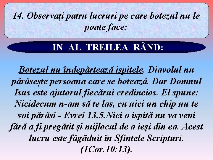 14. Observați patru lucruri pe care botezul nu le poate face: IN AL TREILEA