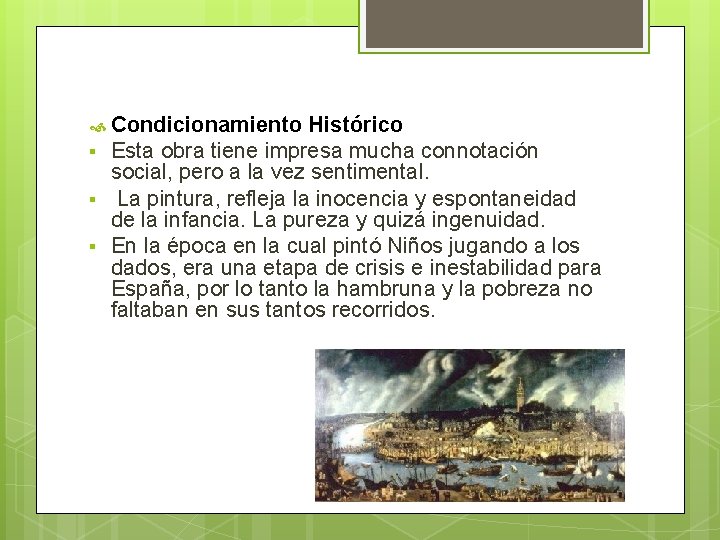  Condicionamiento § § § Histórico Esta obra tiene impresa mucha connotación social, pero