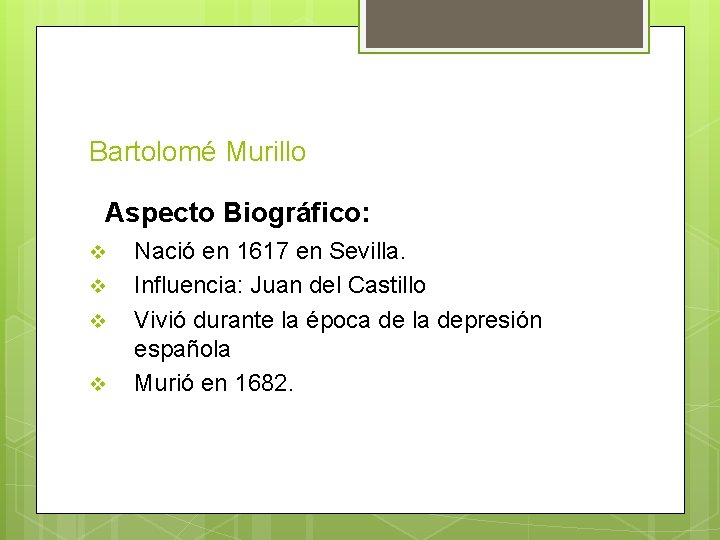 Bartolomé Murillo Aspecto Biográfico: v v Nació en 1617 en Sevilla. Influencia: Juan del