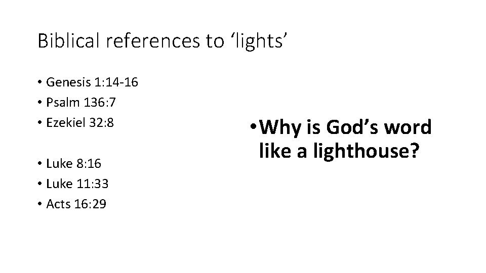 Biblical references to ‘lights’ • Genesis 1: 14 -16 • Psalm 136: 7 •