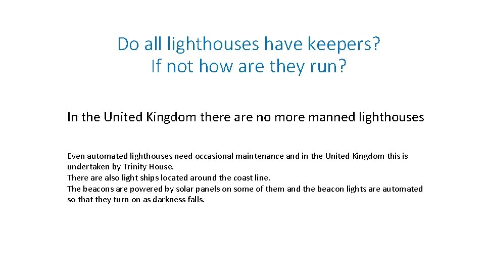 Do all lighthouses have keepers? If not how are they run? In the United