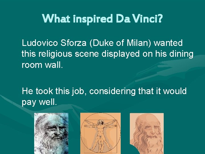 What inspired Da Vinci? Ludovico Sforza (Duke of Milan) wanted this religious scene displayed