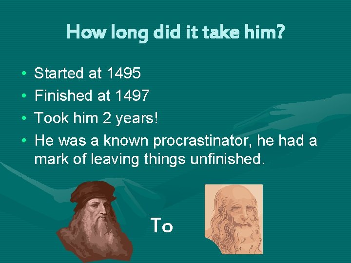 How long did it take him? • • Started at 1495 Finished at 1497