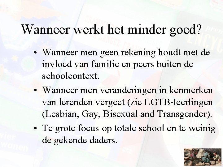 Wanneer werkt het minder goed? • Wanneer men geen rekening houdt met de invloed