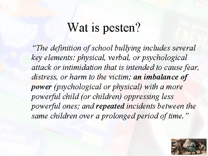 Wat is pesten? “The definition of school bullying includes several key elements: physical, verbal,