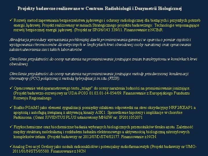 Projekty badawcze realizowane w Centrum Radiobiologii i Dozymetrii Biologicznej ü Rozwój metod zapewniania bezpieczeństwa