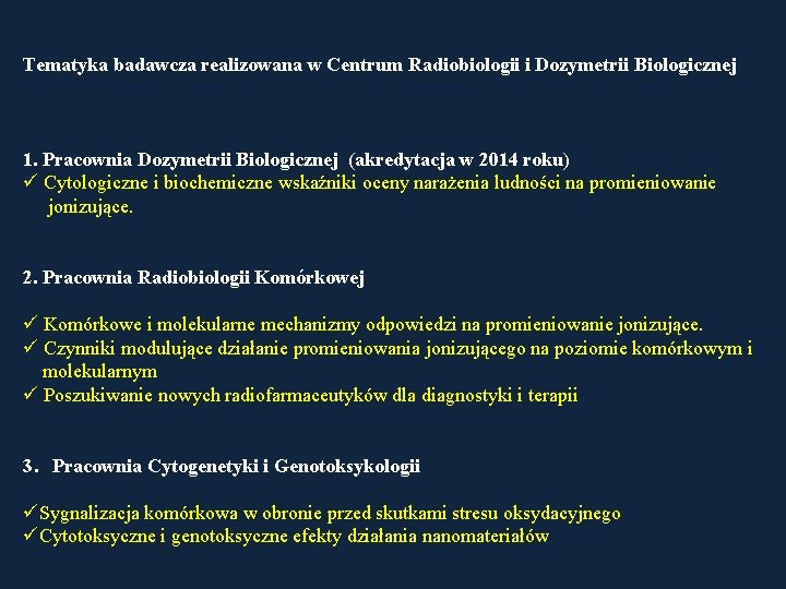 Tematyka badawcza realizowana w Centrum Radiobiologii i Dozymetrii Biologicznej 1. Pracownia Dozymetrii Biologicznej (akredytacja