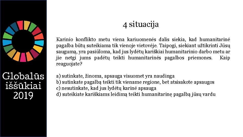 4 situacija Karinio konflikto metu viena kariuomenės dalis siekia, kad humanitarinė pagalba būtų suteikiama