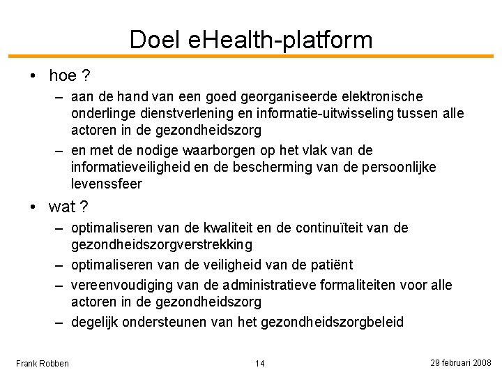 Doel e. Health-platform • hoe ? – aan de hand van een goed georganiseerde