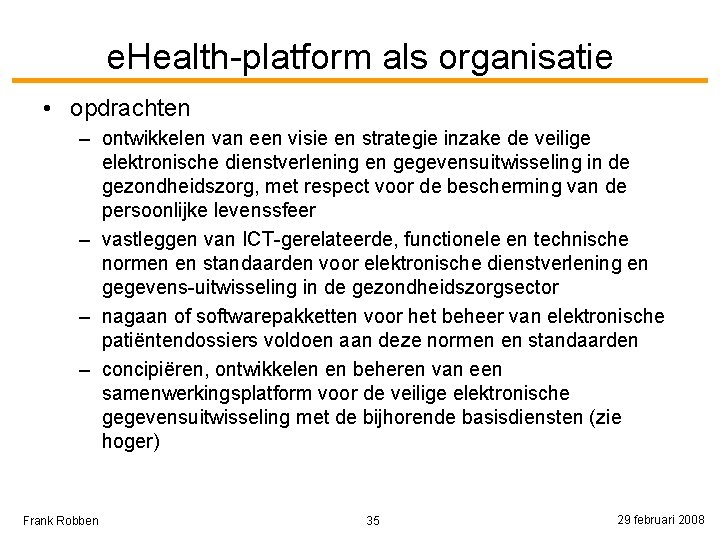 e. Health-platform als organisatie • opdrachten – ontwikkelen van een visie en strategie inzake