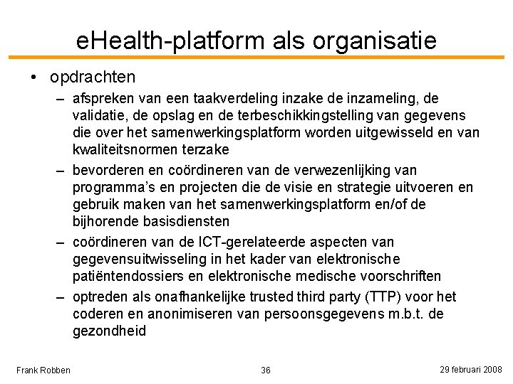 e. Health-platform als organisatie • opdrachten – afspreken van een taakverdeling inzake de inzameling,