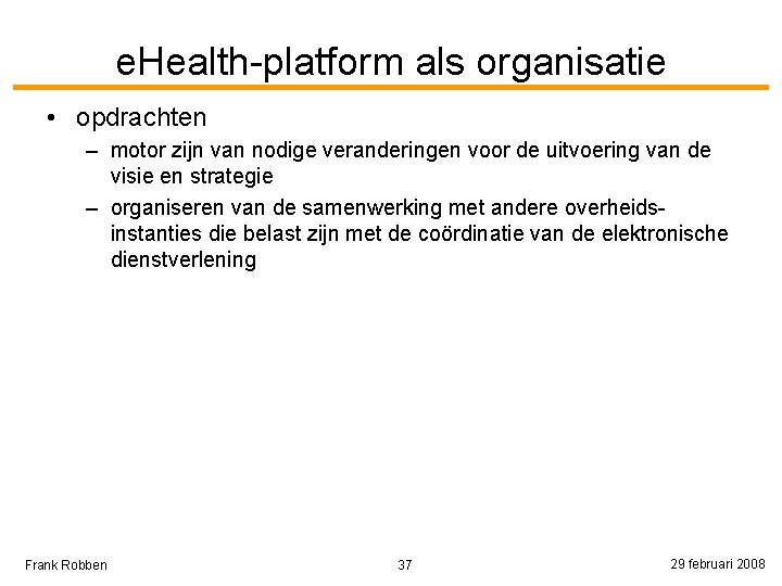 e. Health-platform als organisatie • opdrachten – motor zijn van nodige veranderingen voor de