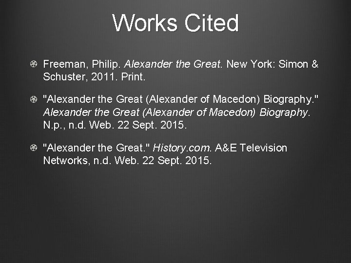 Works Cited Freeman, Philip. Alexander the Great. New York: Simon & Schuster, 2011. Print.