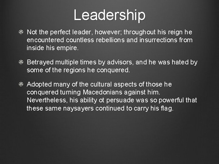 Leadership Not the perfect leader, however; throughout his reign he encountered countless rebellions and