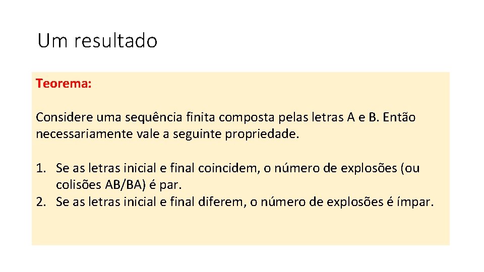 Um resultado Teorema: Considere uma sequência finita composta pelas letras A e B. Então