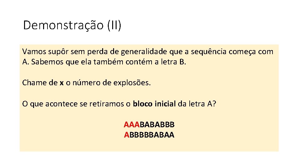 Demonstração (II) Vamos supôr sem perda de generalidade que a sequência começa com A.