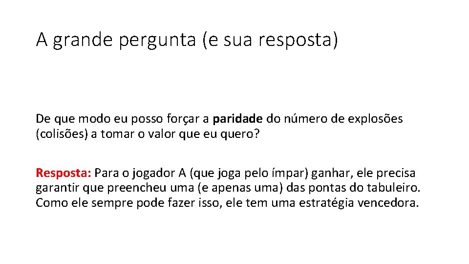 A grande pergunta (e sua resposta) De que modo eu posso forçar a paridade