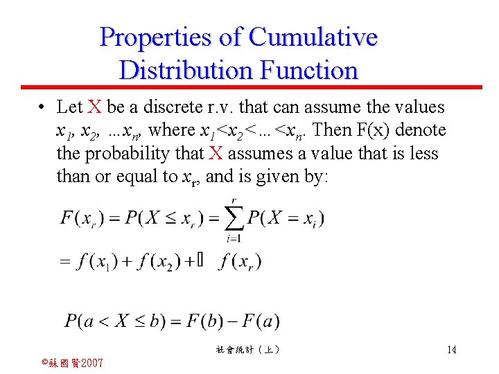 Properties of Cumulative Distribution Function • Let X be a discrete r. v. that