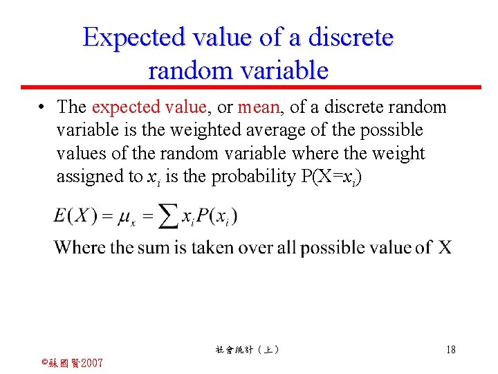 Expected value of a discrete random variable • The expected value, or mean, of