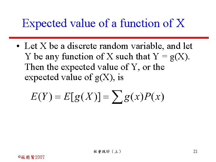Expected value of a function of X • Let X be a discrete random
