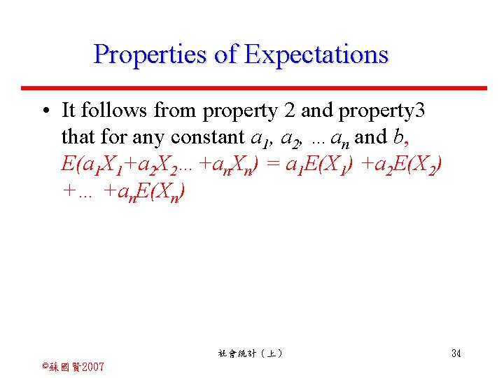Properties of Expectations • It follows from property 2 and property 3 that for